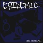 Epidemic - Epidemic: The Mixtape...