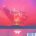 EQ - Walkin Thru Tha Valley
