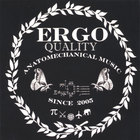 Ergo - Quality Anatomechanical Music Since 2005