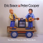 Eric Brace & Peter Cooper - You Don't Have To Like Them Both