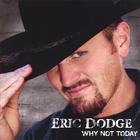 Eric Dodge - Why Not Today