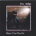 Eric Dodge - Since I Let You Go