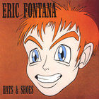 Eric Fontana - Hats And Shoes