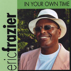 Eric Frazier - In Your Own time