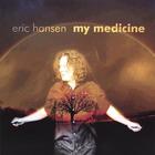 Eric Hansen - My Medicine