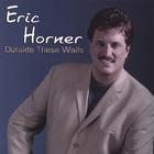 Eric Horner - Outside These Walls