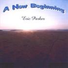 eric parker - A New Beginning