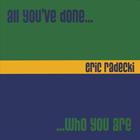 Eric Radecki - All You've Done... Who You Are