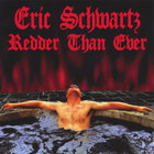 Eric Schwartz - Redder Than Ever