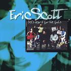 Eric Scott - Let's Hear It For The Fools