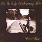 Eric Slater - On The Edge of Something More