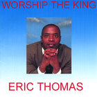 Eric Thomas - Worship the King