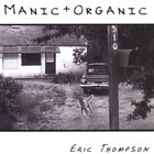 Eric Thompson - Manic + Organic
