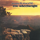 Eric Wheelwright - Journey, The Story Of Life