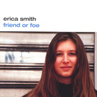 Erica Smith - Friend or Foe