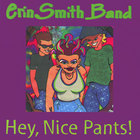 Erin Smith Band - Hey, Nice Pants!