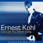 Ernest Kohl - Live Like You Were Dying