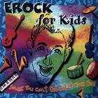 Erock For Kids - Songs You Can't Get Out of Your Head