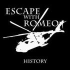 Escape With Romeo - History