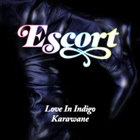 Escort - Love in Indigo b/w Karawane (Single)
