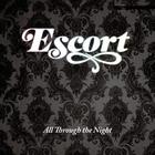 Escort - All Through the Night