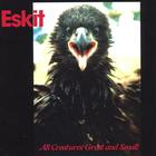 Eskit - All Creatures Great And Small