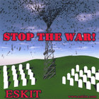 Eskit - Stop The War!