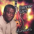 Eugene Grey - Authentic