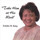 Eulalia King - Take Him At His Word