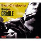 Evan Christopher - Django à la Créole (with  Django à la Créole)