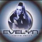 Evelyn - I Wanna Dance