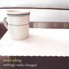 Even Elroy - Nothing's Really Changed
