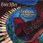 EverAfter - Delusions and Other Tales