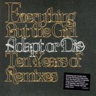 Everything But The Girl - Adapt or Die: Ten Years of Remixes