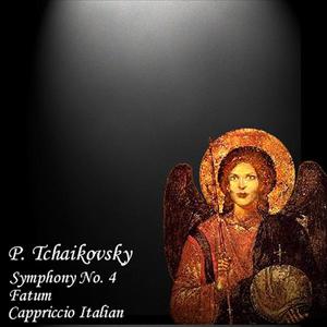 Pyotr Tchaikovsky. Symphony #4/Fatum/Capriccio Italien