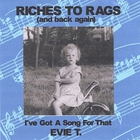 Evie T. - Riches To Rags (and back again)