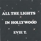 Evie T. - All The Lights In Hollywood
