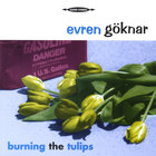 Evren Goknar - Burning The Tulips