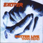 Exciter - Better Live Than Dead