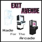 Exit Avenue - Made For The Arcade