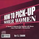 F.J. Shark - How to Pick-Up Sober Women