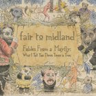 Fair To Midland - Fables From a Mayfly: What I Tell You Three Times Is True