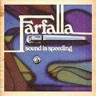 Farfalla - Sound Is Speeding