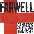 Farwell - Cancer's in the Air Tonight