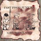 Fast Food Junkies - Grumpyland