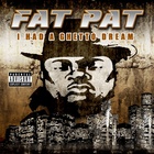 Fat Pat - I Had A Ghetto Dream