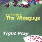 Fat Vinny & The Wiseguys - Tight Play