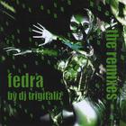 Fedra - The Remixes by DJ Trigitaliz