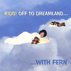 Fern - Kids! Off to Dreamland With Fern