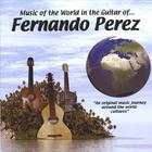 Fernando Perez - Music of the World in the Guitar of...